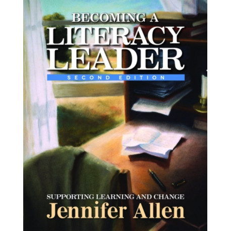 Becoming a Literacy Leader: Supporting Learning and Change