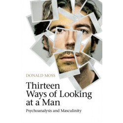 Thirteen Ways of Looking at a Man: Psychoanalysis and Masculinity