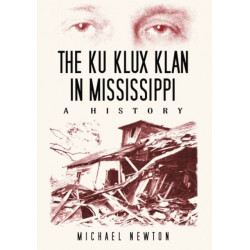 The Ku Klux Klan in Mississippi: A History
