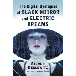 The Digital Dystopias of Black Mirror and Electric Dreams