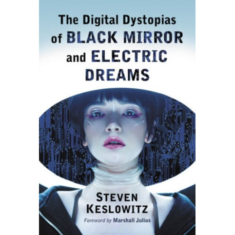 The Digital Dystopias of Black Mirror and Electric Dreams