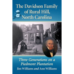 The Davidson Family of Rural Hill, North Carolina: Three Generations on a Piedmont Plantation