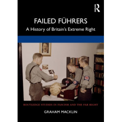 Failed Fuhrers: A History of Britain’s Extreme Right