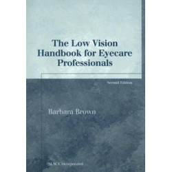 The Low Vision Handbook for Eyecare Professionals