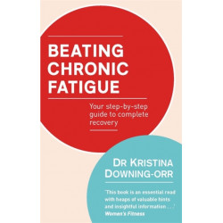 Beating Chronic Fatigue: Your step-by-step guide to complete recovery