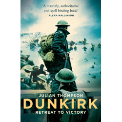 Dunkirk: Retreat to Victory
