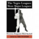 The Negro Leagues Were Major Leagues: Historians Reappraise Black Baseball