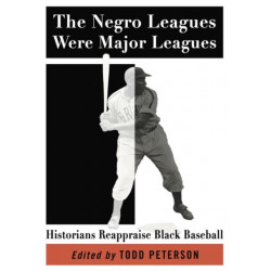 The Negro Leagues Were Major Leagues: Historians Reappraise Black Baseball