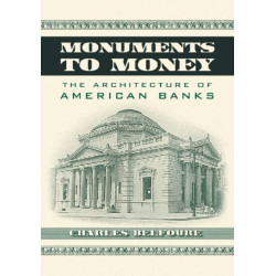 Monuments to Money: The Architecture of American Banks