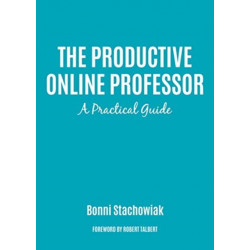 The Productive Online and Offline Professor: A Practical Guide