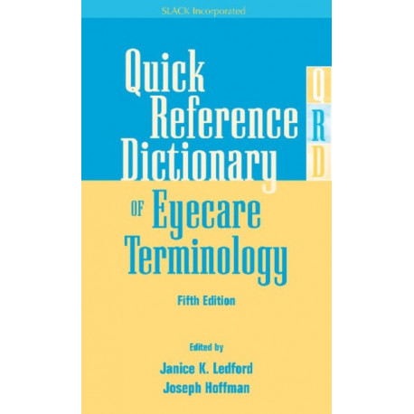 Quick Reference Dictionary of Eyecare Terminology