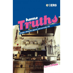Home Truths: Gender, Domestic Objects and Everyday Life