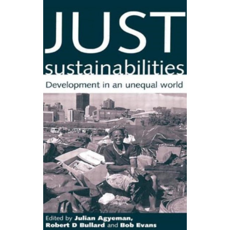 Just Sustainabilities: Development in an Unequal World