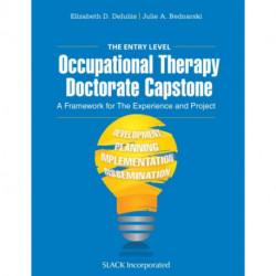 The Entry Level Occupational Therapy Doctorate Capstone: A Framework for the Experience and Project