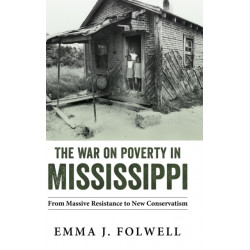 The War on Poverty in Mississippi: From Massive Resistance to New Conservatism