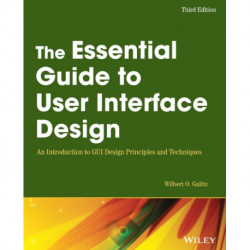 The Essential Guide to User Interface Design: An Introduction to GUI Design Principles and Techniques