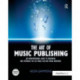 The Art of Music Publishing: An entrepreneurial guide to publishing and copyright for the music, film, and media industries
