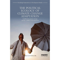 The Political Ecology of Climate Change Adaptation: Livelihoods, agrarian change and the conflicts of development