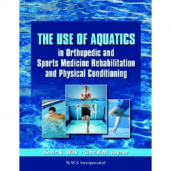 The Use of Aquatics in Orthopedics and Sports Medicine Rehabilitation and Physical Conditioning