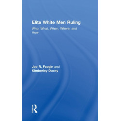 Elite White Men Ruling: Who, What, When, Where, and How