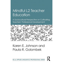 Mindful L2 Teacher Education: A Sociocultural Perspective on Cultivating Teachers' Professional Development