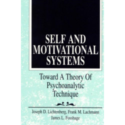 Self and Motivational Systems: Towards A Theory of Psychoanalytic Technique