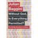 Without God, Is Everything Permitted?: The 20 Big Questions in Ethics