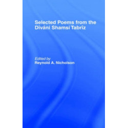 Selected Poems from the Divani Shamsi Tabriz
