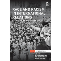 Race and Racism in International Relations: Confronting the Global Colour Line
