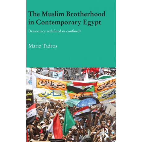 The Muslim Brotherhood in Contemporary Egypt: Democracy Redefined or Confined?