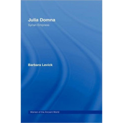 Julia Domna: Syrian Empress