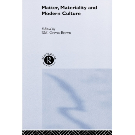 Matter, Materiality and Modern Culture