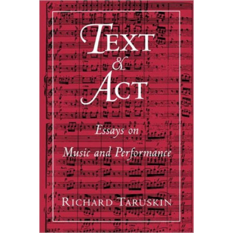 Text and Act: Essays on Music and Performance