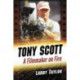 Tony Scott: A Filmmaker on Fire