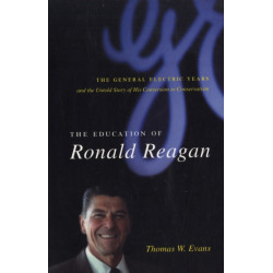 The Education of Ronald Reagan: The General Electric Years and the Untold Story of His Conversion to Conservatism