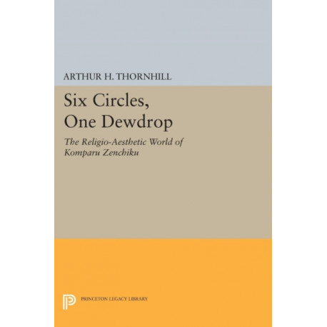 Six Circles, One Dewdrop: The Religio-Aesthetic World of Komparu Zenchiku