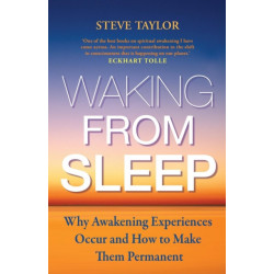 Waking from Sleep: Why Awakening Experiences Occur and How to Make them Permanent