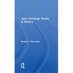 Juan Domingo Peron: A History