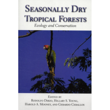Seasonally Dry Tropical Forests: Ecology and Conservation