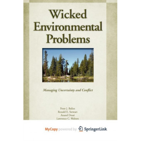 Wicked Environmental Problems: Managing Uncertainty and Conflict
