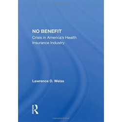 No Benefit: Crisis In America's Health Insurance Industry