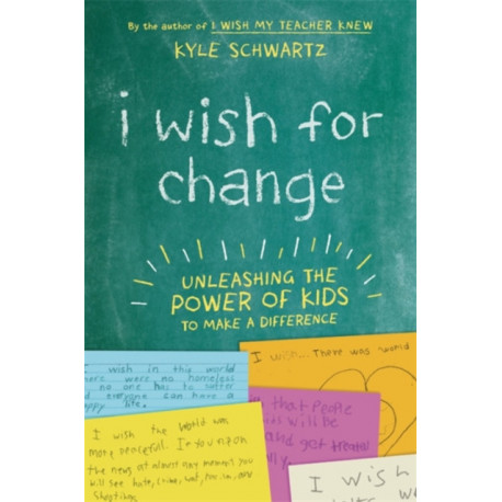 I Wish for Change: Unleashing the Power of Kids to Make a Difference