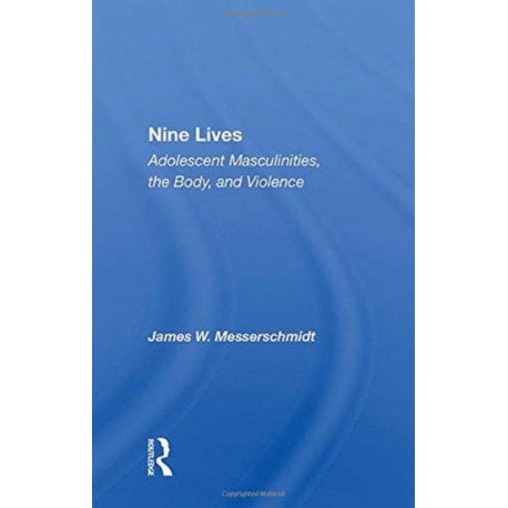 Nine Lives: Adolescent Masculinities, The Body And Violence