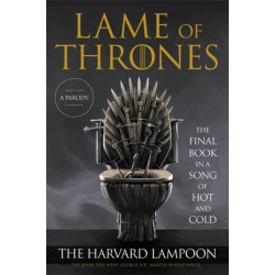 Lame of Thrones: The Final Book in a Song of Hot and Cold