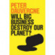 Will Big Business Destroy Our Planet?