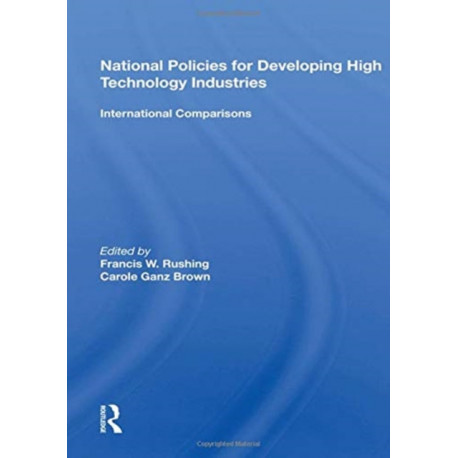 National Policies for Developing High Technology Industries: International Comparisons