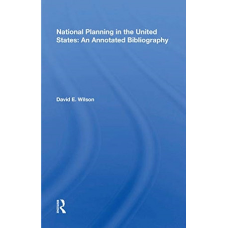 National Planning In The United States: An Annotated Bibliography