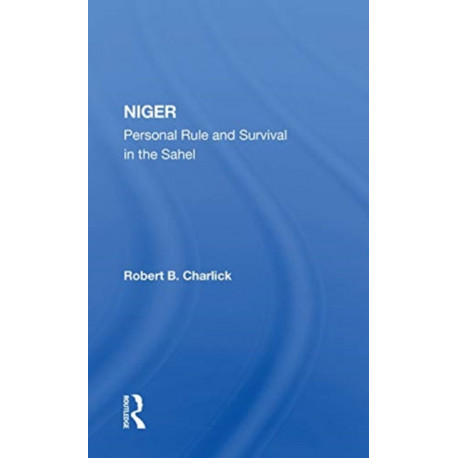 Niger: Personal Rule And Survival In The Sahel