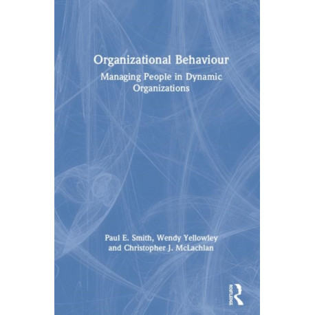 Organizational Behaviour: Managing People in Dynamic Organizations