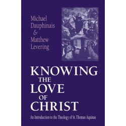 Knowing the Love of Christ: An Introduction to the Theology of St. Thomas Aquinas